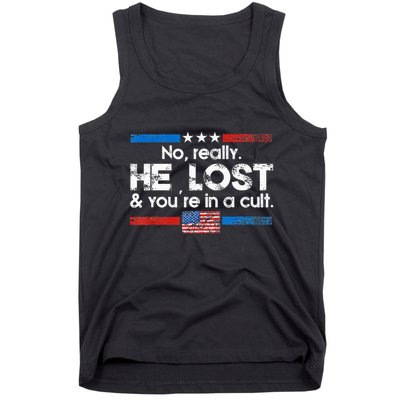 No Really He Lost And YouRe In A Cult Tank Top