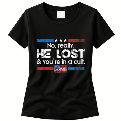 No Really He Lost And YouRe In A Cult Womens T-Shirt