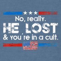 No Really He Lost And YouRe In A Cult Garment-Dyed Sweatshirt