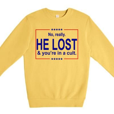 No Really He Lost And You're In A Cult Premium Crewneck Sweatshirt