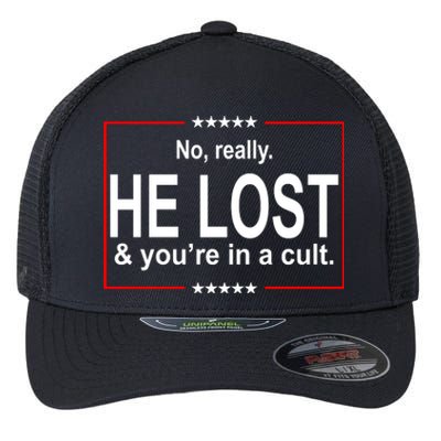 No Really He Lost And You're In A Cult Flexfit Unipanel Trucker Cap