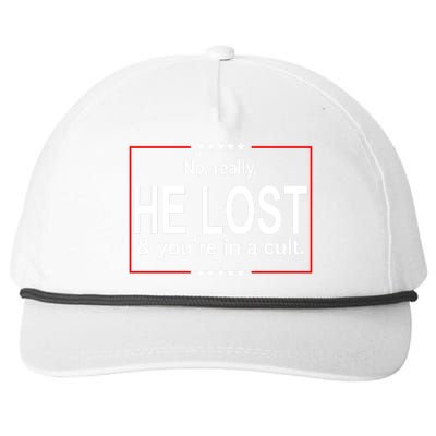 No Really He Lost And You're In A Cult Snapback Five-Panel Rope Hat