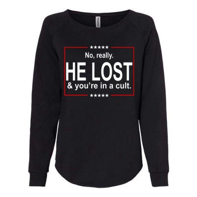 No Really He Lost And You're In A Cult Womens California Wash Sweatshirt