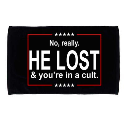 No Really He Lost And You're In A Cult Microfiber Hand Towel