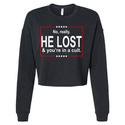 No Really He Lost And You're In A Cult Cropped Pullover Crew