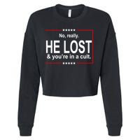 No Really He Lost And You're In A Cult Cropped Pullover Crew