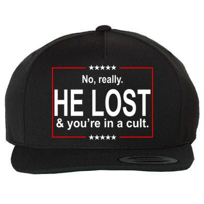 No Really He Lost And You're In A Cult Wool Snapback Cap