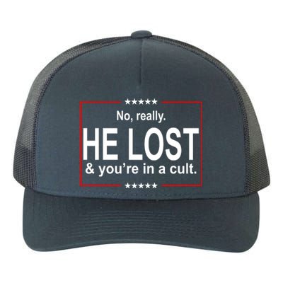 No Really He Lost And You're In A Cult Yupoong Adult 5-Panel Trucker Hat