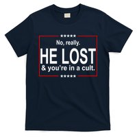 No Really He Lost And You're In A Cult T-Shirt