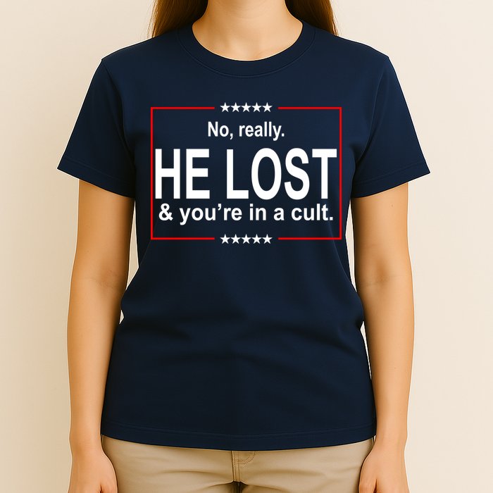 No Really He Lost And You're In A Cult T-Shirt