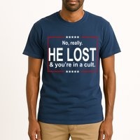 No Really He Lost And You're In A Cult Tall T-Shirt