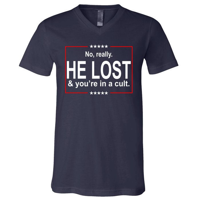 No Really He Lost And You're In A Cult V-Neck T-Shirt