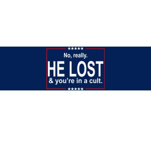 No Really He Lost And You're In A Cult Bumper Sticker