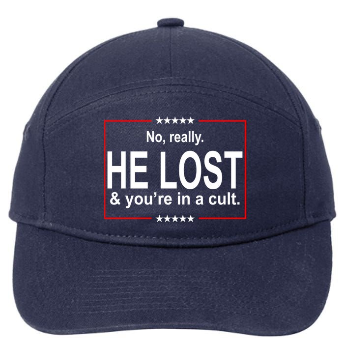 No Really He Lost And You're In A Cult 7-Panel Snapback Hat