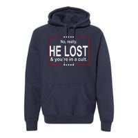 No Really He Lost And You're In A Cult Premium Hoodie