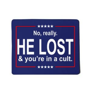 No Really He Lost And You're In A Cult Mousepad