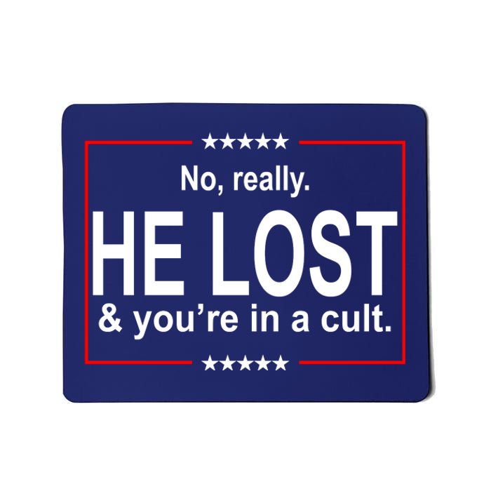 No Really He Lost And You're In A Cult Mousepad