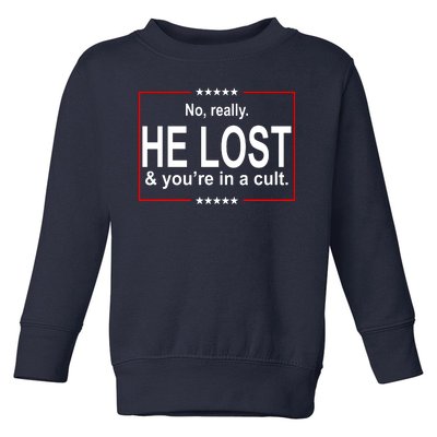 No Really He Lost And You're In A Cult Toddler Sweatshirt