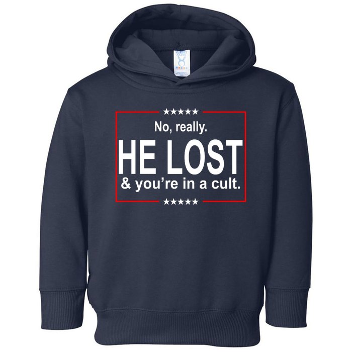 No Really He Lost And You're In A Cult Toddler Hoodie