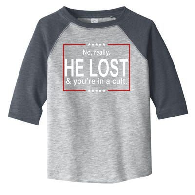 No Really He Lost And You're In A Cult Toddler Fine Jersey T-Shirt