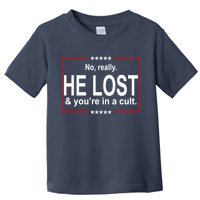No Really He Lost And You're In A Cult Toddler T-Shirt
