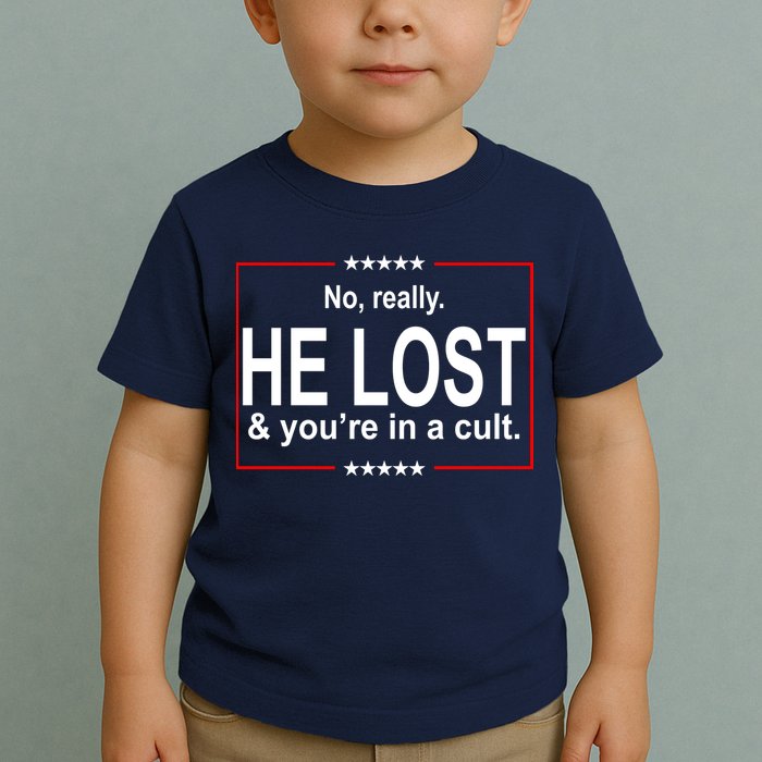 No Really He Lost And You're In A Cult Toddler T-Shirt