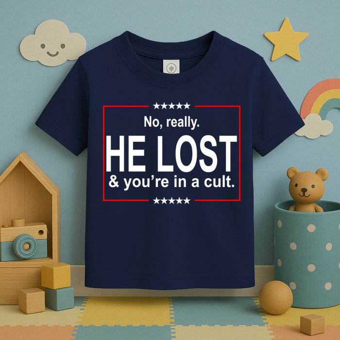 No Really He Lost And You're In A Cult Toddler T-Shirt