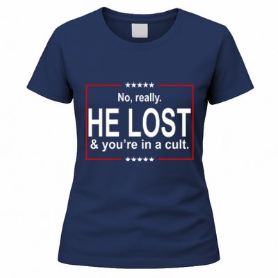 No Really He Lost And You're In A Cult Women's T-Shirt