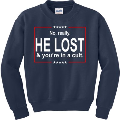 No Really He Lost And You're In A Cult Kids Sweatshirt