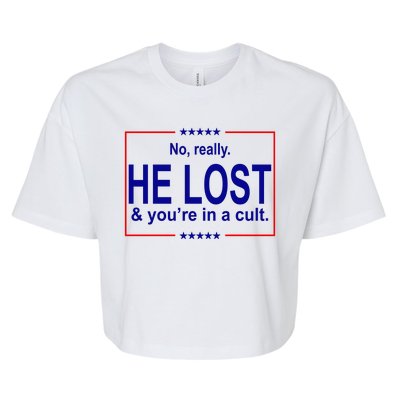 No Really He Lost And You're In A Cult Bella+Canvas Jersey Crop Tee