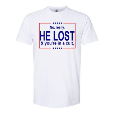 No Really He Lost And You're In A Cult Softstyle CVC T-Shirt