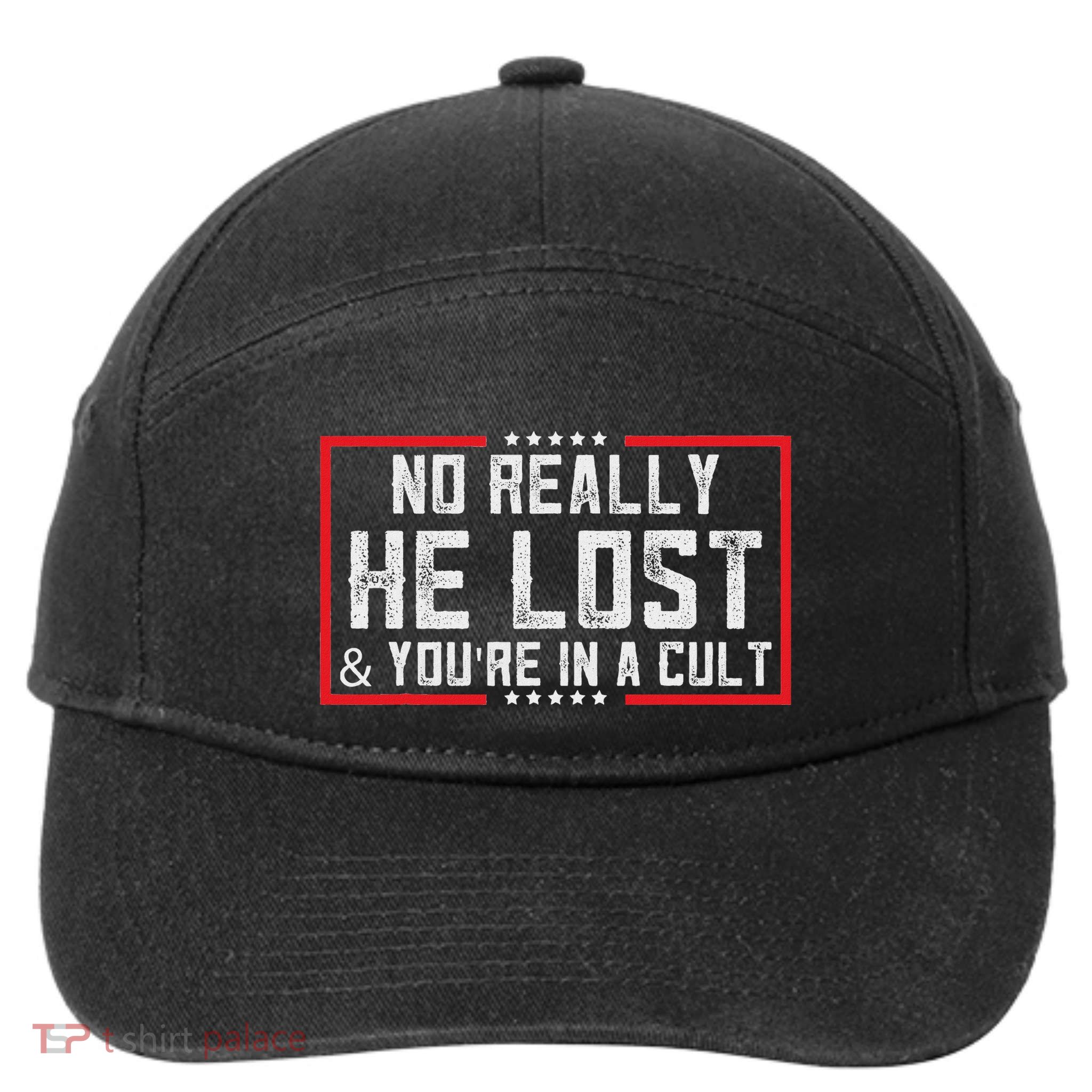 No Really He Lost & YouRe In A Cult 7-Panel Snapback Hat