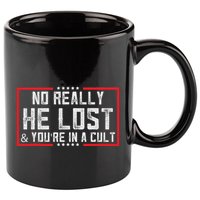 No Really He Lost & YouRe In A Cult 11oz C Handle Ceramic Mug