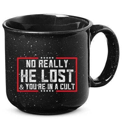 No Really He Lost & YouRe In A Cult 15oz Campfire Ceramic Mug