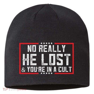 No Really He Lost & YouRe In A Cult Sustainable Beanie