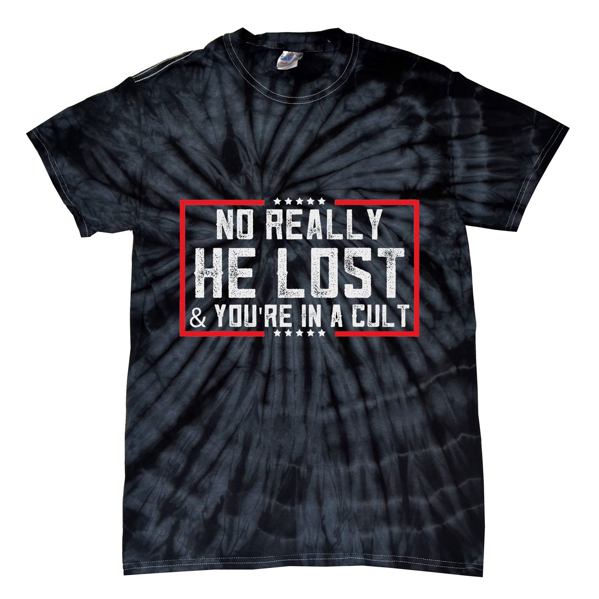 No Really He Lost & YouRe In A Cult Tie-Dye T-Shirt