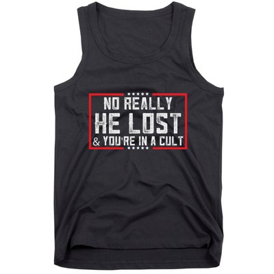 No Really He Lost & YouRe In A Cult Tank Top