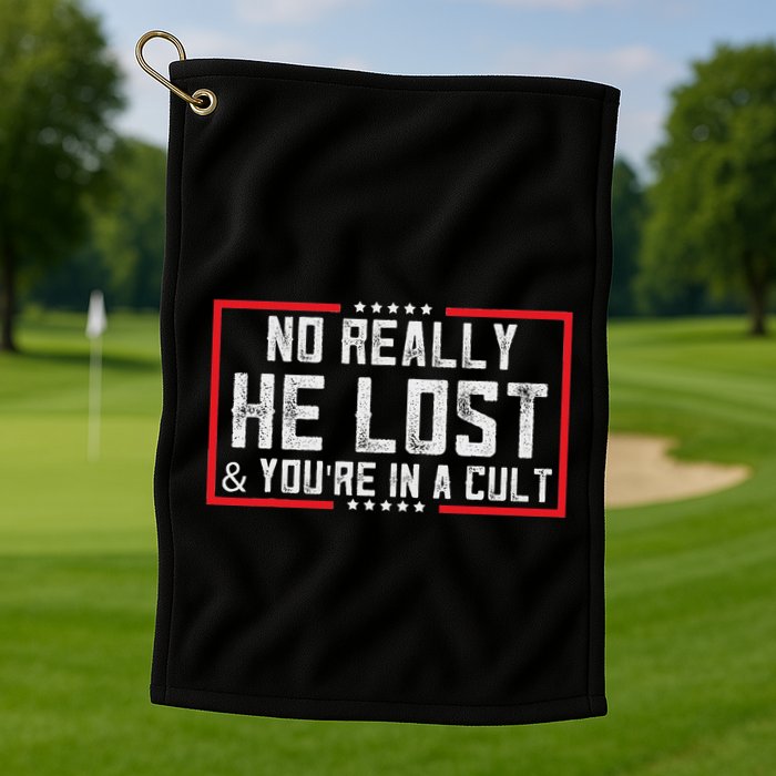 No Really He Lost & YouRe In A Cult Golf Towel