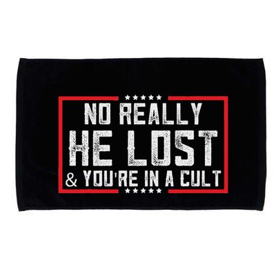 No Really He Lost & YouRe In A Cult Microfiber Hand Towel