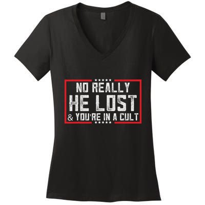 No Really He Lost & YouRe In A Cult Women's V-Neck T-Shirt