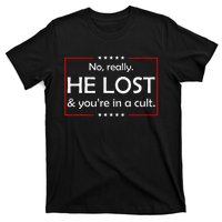 No Really He Lost & YouRe In A Cult T-Shirt