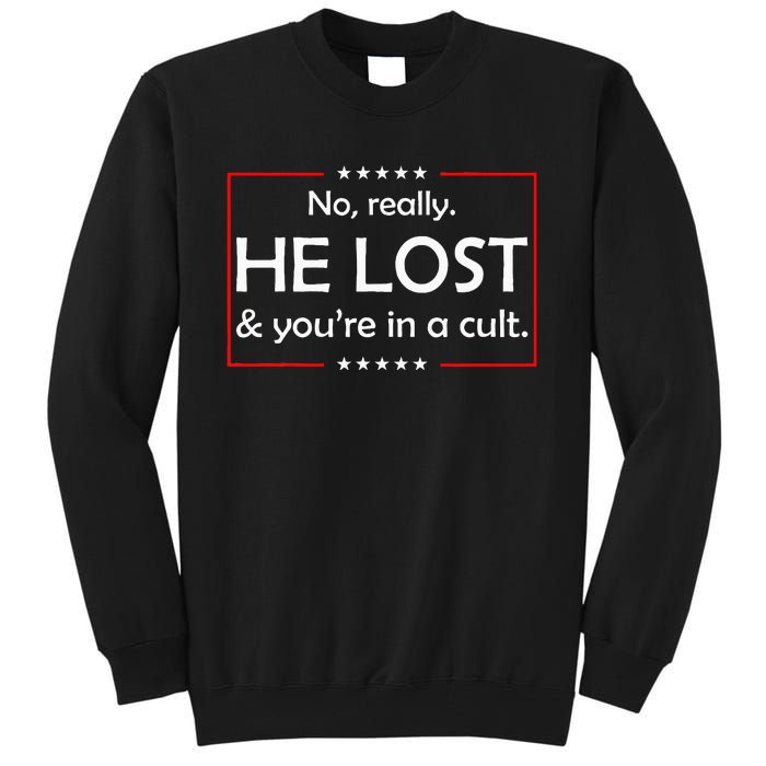 No Really He Lost & YouRe In A Cult Tall Sweatshirt