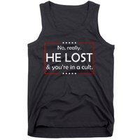 No Really He Lost & YouRe In A Cult Tank Top