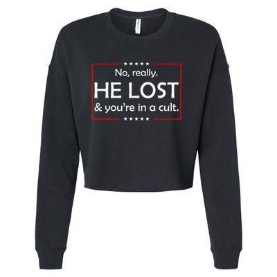 No Really He Lost & YouRe In A Cult Cropped Pullover Crew