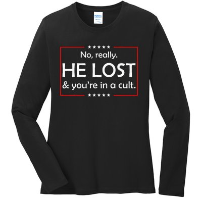 No Really He Lost & YouRe In A Cult Ladies Long Sleeve Shirt