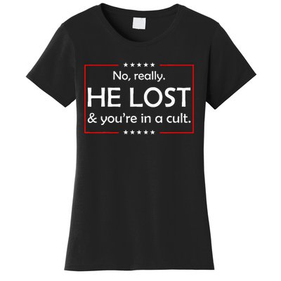 No Really He Lost & YouRe In A Cult Women's T-Shirt