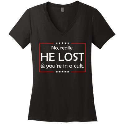 No Really He Lost & YouRe In A Cult Women's V-Neck T-Shirt