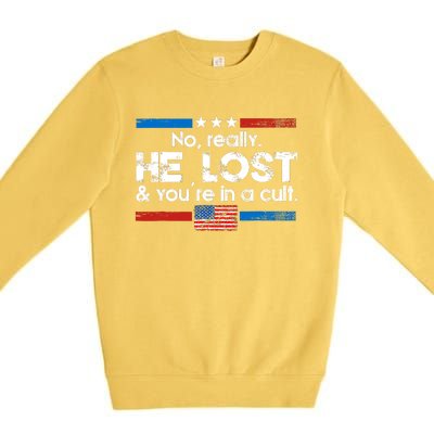 No Really He Lost & Youre In A Cult Premium Crewneck Sweatshirt