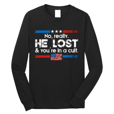 No Really He Lost & Youre In A Cult Long Sleeve Shirt