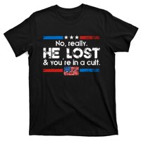 No Really He Lost & Youre In A Cult T-Shirt